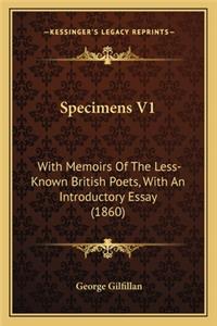 Specimens V1: With Memoirs Of The Less-Known British Poets, With An Introductory Essay (1860)