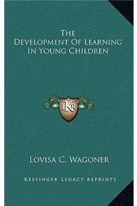 The Development of Learning in Young Children