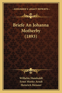 Briefe An Johanna Motherby (1893)
