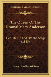 The Queen Of The Drama! Mary Anderson