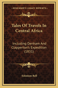Tales Of Travels In Central Africa