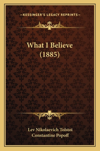 What I Believe (1885)