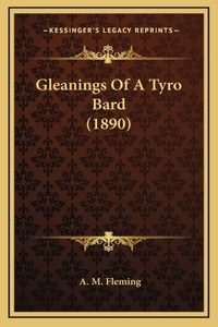 Gleanings Of A Tyro Bard (1890)