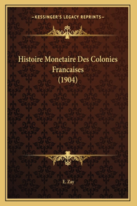 Histoire Monetaire Des Colonies Francaises (1904)