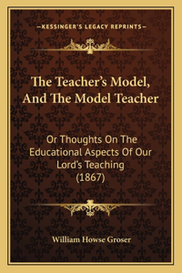 Teacher's Model, And The Model Teacher