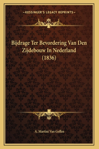 Bijdrage Ter Bevordering Van Den Zijdebouw In Nederland (1836)