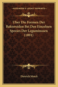 Uber Die Formen Der Bakteroiden Bei Den Einzelnen Spezies Der Leguminosen (1891)