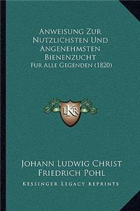 Anweisung Zur Nutzlichsten Und Angenehmsten Bienenzucht