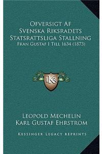 Ofversigt Af Svenska Riksradets Statsrattsliga Stallning