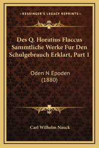 Des Q. Horatius Flaccus Sammtliche Werke Fur Den Schulgebrauch Erklart, Part 1