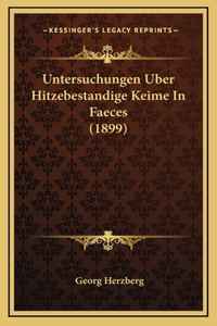 Untersuchungen Uber Hitzebestandige Keime In Faeces (1899)