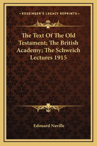 The Text Of The Old Testament; The British Academy; The Schweich Lectures 1915