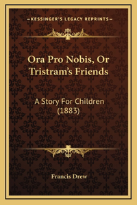 Ora Pro Nobis, Or Tristram's Friends