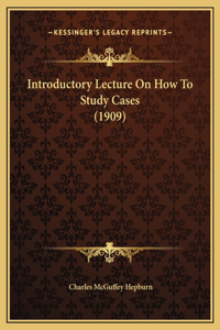 Introductory Lecture On How To Study Cases (1909)