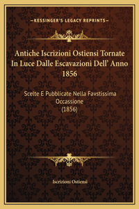 Antiche Iscrizioni Ostiensi Tornate In Luce Dalle Escavazioni Dell' Anno 1856