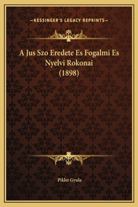 A Jus Szo Eredete Es Fogalmi Es Nyelvi Rokonai (1898)