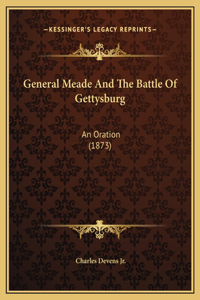 General Meade And The Battle Of Gettysburg