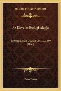 Az Elevules Eszjogi Alapja: Szekfoglalolag Olvasta Oct. 10. 1859 (1859)