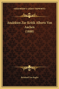 Analekten Zur Kritik Alberts Von Aachen (1888)