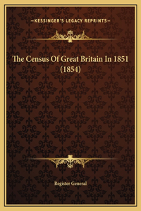 The Census Of Great Britain In 1851 (1854)