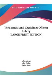 The Scandal and Credulities of John Aubrey