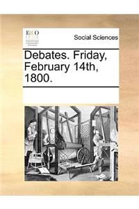Debates. Friday, February 14th, 1800.
