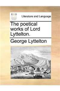 The poetical works of Lord Lyttelton.