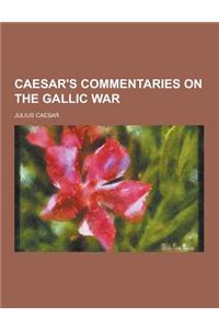 Caesar's Commentaries on the Gallic War