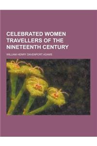 Celebrated Women Travellers of the Nineteenth Century