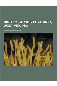 History of Wetzel County, West Virginia