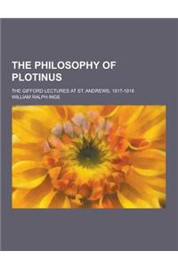 The Philosophy of Plotinus; The Gifford Lectures at St. Andrews, 1917-1918