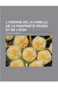 L'Origine de la Famille, de la Propriete Privee Et de L'Etat