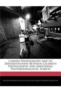 Candid Photography and Its Differentiation Between Celebrity Photography and Additional Photojournalistic Subsets