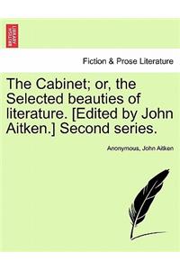 Cabinet; or, the Selected beauties of literature. [Edited by John Aitken.] Second series.