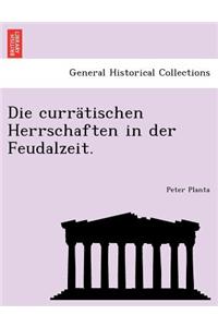 Die currätischen Herrschaften in der Feudalzeit.