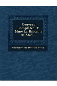 Oeuvres Complètes De Mme La Baronne De Staël...