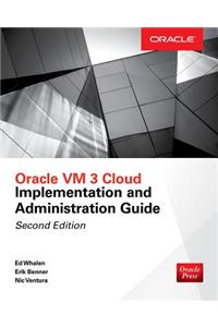 Oracle VM 3 Cloud Implementation and Administration Guide, Second Edition