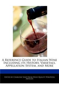 A Reference Guide to Italian Wine Including Its History, Varietals, Appellation System, and More