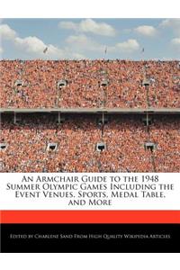 An Armchair Guide to the 1948 Summer Olympic Games Including the Event Venues, Sports, Medal Table, and More
