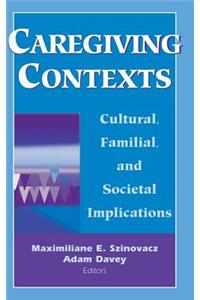 Caregiving Contexts: Cultural, Familial, and Societal Implications