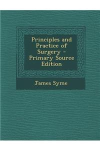 Principles and Practice of Surgery - Primary Source Edition