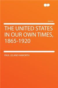 The United States in Our Own Times, 1865-1920