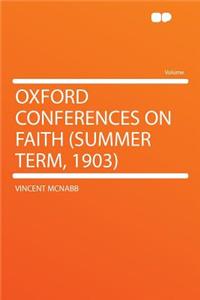 Oxford Conferences on Faith (Summer Term, 1903)