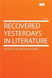 Recovered Yesterdays in Literature