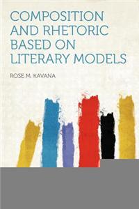 Composition and Rhetoric Based on Literary Models