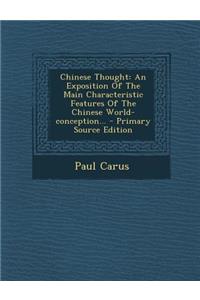 Chinese Thought: An Exposition of the Main Characteristic Features of the Chinese World-Conception... - Primary Source Edition