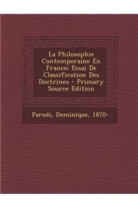 La Philosophie Contemporaine En France; Essai de Classification Des Doctrines