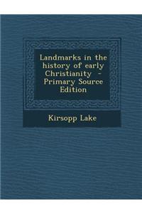 Landmarks in the History of Early Christianity - Primary Source Edition
