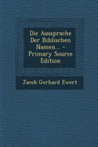 Die Aussprache Der Biblischen Namen...