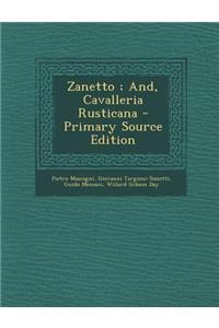 Zanetto; And, Cavalleria Rusticana - Primary Source Edition